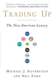 Cover of: Trading Up: The New American Luxury