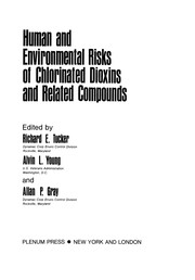 Cover of: Human and Environmental Risks of Chlorinated Dioxins and Related Compounds | Richard E. Tucker