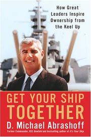 Cover of: Get Your Ship Together: How Great Leaders Inspire Ownership from the Keel