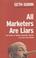 Cover of: All Marketers Are Liars