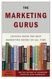 Cover of: The marketing gurus: lessons from the best marketing books of all times