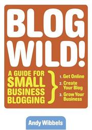 Blogwild! by Andy Wibbels