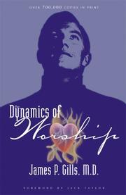 Cover of: The Dynamics of Worship by James P. Gills