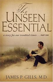 Cover of: The Unseen Essential: A Story for Our Troubled Times... Part One