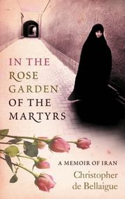 Cover of: In the Rose Garden of the Martyrs by Christopher de Bellaigue