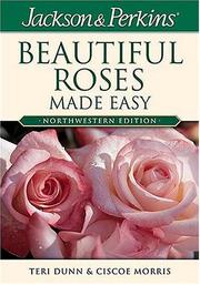 Cover of: Jackson & Perkins Beautiful Roses Made Easy by Teri Dunn, Ciscoe Morris