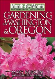 Cover of: Month-By-Month Gardening in Washington & Oregon: What To Do Each Month To Have A Beautiful Garden All Year (Month-By-Month Gardening in Washington & Oregon)