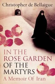 Cover of: In the Rose Garden of the Martyrs by Christopher de Bellaigue