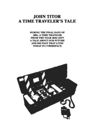 John Titor A Time Traveler's Tale by John Titor