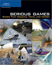 Cover of: Serious Games: Games That Educate, Train, and Inform