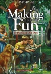 Cover of: Making Our Own Fun: Good Old Days Remembers (Good Old Days) (Good Old Days)