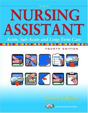 Cover of: The Nursing Assistant: Acute, Sub-Acute, and Long-Term Care (4th Edition)