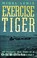 Cover of: Exercise Tiger