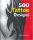 Cover of: 500 Tattoo Designs