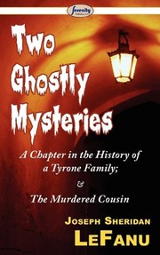 Cover of: Two Ghostly Mysteries by Joseph Sheridan Lefanu
