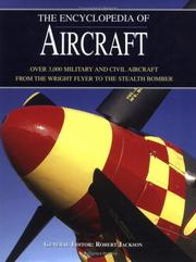 Cover of: The Encyclopedia of Aircraft: Over 3,000 Military and Civil Aircraft from the Wright Flyer to the Stealth Bomber