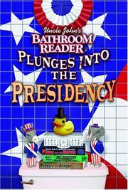 Cover of: Uncle John's bathroom reader plunges into the presidency.