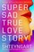 Cover of: Super Sad True Love Story
