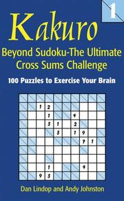 Cover of: Kakuro 1: Beyond Sudoku - The Ultimate Cross Sums Challenge