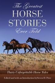 Cover of: The Greatest Horse Stories Ever Told: Thirty Unforgettable Horse Tales (Greatest)