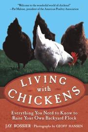 Cover of: Living with Chickens by Jay Rossier