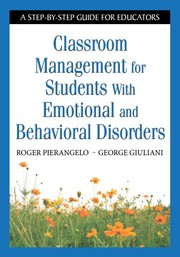 Cover of: Classroom management for students with emotional and behavioral disorders by Roger Pierangelo