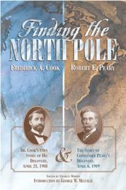 Finding the North Pole by Frederick A. Cook, Robert E. Peary