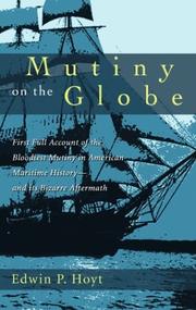 Cover of: Mutiny on the Globe: The First Full Account of the Bloodiest Mutiny in American Maritime History--and its Bizarre Aftermath
