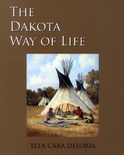 The Dakota Way of Life by Ella Cara Deloria