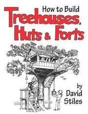 Cover of: How to build treehouses, huts & forts by David R. Stiles