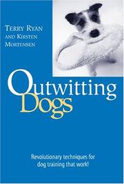 Outwitting dogs by Ryan, Terry, Terry Ryan, Kirsten Mortensen