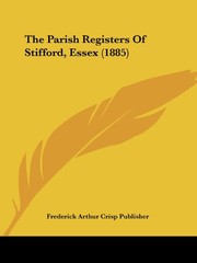 Cover of: The Parish Registers Of Stifford, Essex (1885) by Frederick Arthur Crisp
