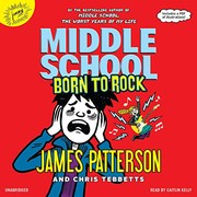 Born to Rock by James Patterson, Chris Tebbetts