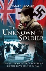Cover of: The unknown soldier: the Allies' greatest deception in the days before D-Day