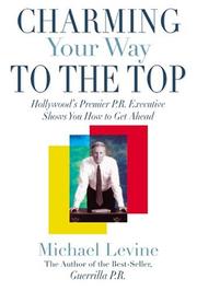 Cover of: Charming Your Way To the Top: Hollywood's Premier P.R. Executive Shows You How to Get Ahead