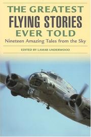 Cover of: The Greatest Flying Stories Ever Told: Nineteen Amazing Tales from the Sky (Greatest)