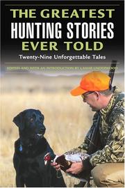 Cover of: The Greatest Hunting Stories Ever Told: Twenty-Nine Unforgettable Tales (Greatest)