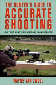Cover of: The Hunter's Guide to Accurate Shooting: How to Hit What You're Aiming at in Any Situation