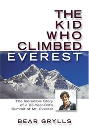Cover of: The Kid Who Climbed Everest by Bear Grylls
