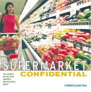 Cover of: Supermarket confidential: the secrets of one-stop shopping for delicious meals