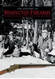 The history of Remington Firearms by Roy M. Marcot