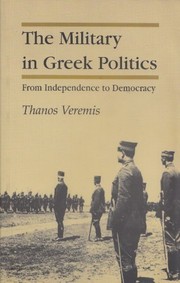 Cover of: The military in Greek politics by Thanos Veremēs