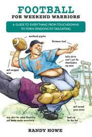 Cover of: Football for weekend warriors: a guide to everything from touchdowns to torn tendons to tailgating