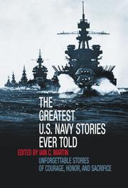Cover of: The Greatest U.S. Navy Stories Ever Told: Unforgettable Stories of Courage, Honor, and Sacrifice (Greatest)