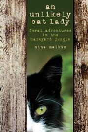 Cover of: An Unlikely Cat Lady: Feral Adventures in the Backyard Jungle