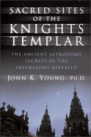 Cover of: Sacred sites of the Knights Templar: ancient astronomers and the Freemasons at Stonehenge, Rennes-le-Chateau, and Santiago de Compostela