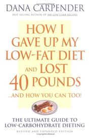 Cover of: How I Gave Up My Low-Fat Diet and Lost 40 Pounds (Revised and Expanded Edition)