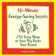 Cover of: 10-minute energy saving secrets: 250 easy ways to save big bucks on heating and cooling bills