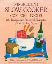 Cover of: 3-Ingredient Slow Cooker Comfort Foods: 200 Recipes for Flavorful Favorites Slow-Cooker Style