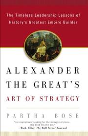 Cover of: Alexander the Great's Art of Strategy by Partha Bose